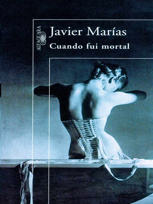 Title details for Cuando fui mortal by Javier Marías - Available